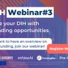 DIH Webinar 3: Upgrade your DIH with new funding opportunities