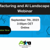 Join us on September 7th 2023 at 3:00pm CET for our webinar on The Ai and Manufacturing Landscape in Europe