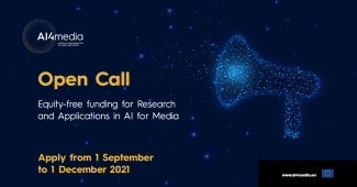 AI4Media – Open Call: Submissions to the AI4Media – Open Call #1 are open starting 1 September 2021 and run until 1 December 2021 (17h00 CEST).